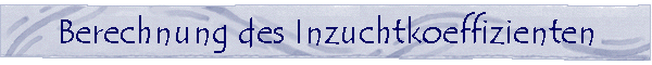 Berechnung des Inzuchtgrades